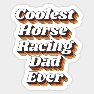 Coolest Horse Racing Dad Ever Sticker